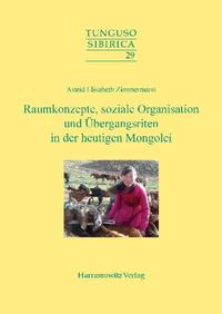 Raumkonzepte, soziale Organisation und Übergangsriten in der heutigen Mongolei