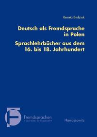 Deutsch als Fremdsprache in Polen. Sprachlehrbücher aus dem 16. bis 18. Jahrhundert