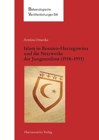 Islam in Bosnien-Herzegowina und die Netzwerke der Jungmuslime (1918–1983)