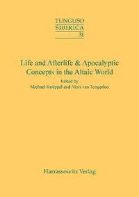 Life and Afterlife & Apocalyptic Concepts in the Altaic World