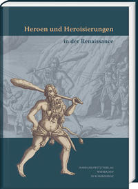 Heroen und Heroisierungen in der Renaissance
