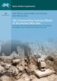 (Re-)Constructing Funerary Rituals in the Ancient Near East