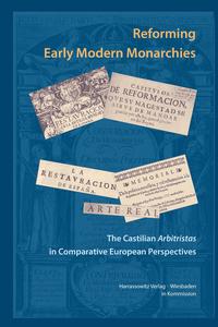 Reforming Early Modern Monarchies. The Castilian <i>Arbitristas</i> in Comparative European Perspectives