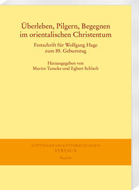 Überleben, Pilgern, Begegnen im orientalischen Christentum