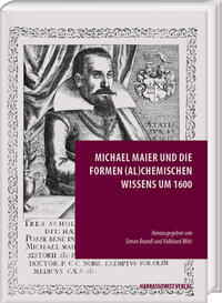 Michael Maier und die Formen (al)chemischen Wissens um 1600