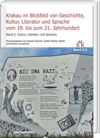 Krakau im Blickfeld von Geschichte, Kultur, Literatur und Sprache vom 19. bis zum 21. Jahrhundert