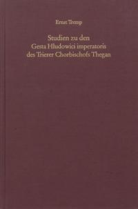 Studien zu den Gesta Hludowici imperatoris des Trierer Chorbischofs Thegan