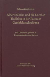 Albert Behaim und die Lorcher Tradition der Passauer Geschichtsschreibung