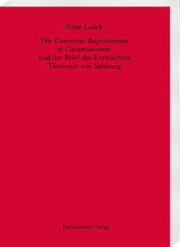 Die Conversio Bagoariorum et Carantanorum und der Brief des Erzbischofs Theotmar von Salzburg