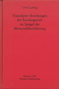 Transalpine Beziehungen der Karolingerzeit im Spiegel der Gedenküberlieferung