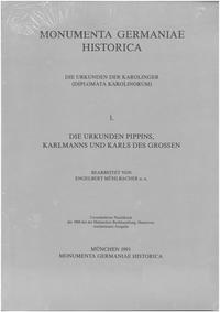 Die Urkunden Pippins, Karlmanns und Karls d. Grossen