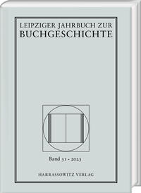 Leipziger Jahrbuch zur Buchgeschichte 31 (2023)