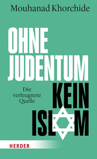 Cover-Abbildung für Ohne Judentum kein Islam (Hardcover) (99999---978-3-451-03606-4)
