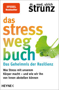 Das Stress-weg-Buch – Das Geheimnis der Resilienz