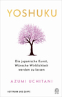 Cover: Azumi Uchitani Yoshuku - die japanische Kunst, W&uuml;nsche Wirklichkeit werden zu lassen
