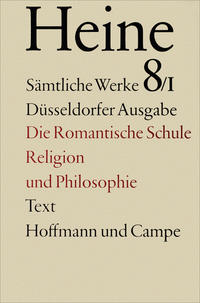 Sämtliche Werke. Historisch-kritische Gesamtausgabe der Werke. Düsseldorfer Ausgabe / Die romantische Schule. Religion und Philosophie