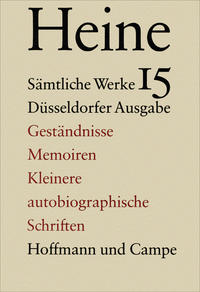 Sämtliche Werke. Historisch-kritische Gesamtausgabe der Werke. Düsseldorfer Ausgabe / Geständnisse, Memoiren und Kleinere autobiographische Schriften