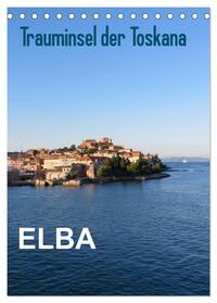 ELBA Trauminsel der Toskana (Tischkalender 2025 DIN A5 hoch), CALVENDO Monatskalender