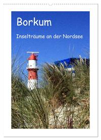 Borkum - Inselträume an der Nordsee (Wandkalender 2025 DIN A2 hoch), CALVENDO Monatskalender
