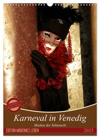 Masken der Sehnsucht - Karneval in Venedig (Wandkalender 2025 DIN A3 hoch), CALVENDO Monatskalender