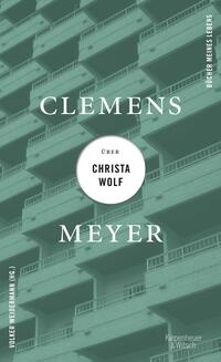 Clemens Meyer über Christa Wolf