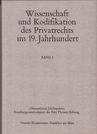 Wissenschaft und Kodifikation des Privatrechts im 19. Jahrhundert