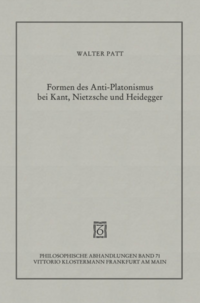 Formen des Anti-Platonismus bei Kant, Nietzsche und Heidegger