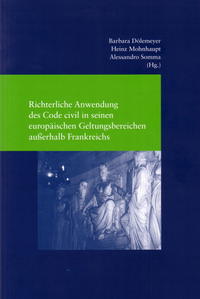 Richterliche Anwendung des Code civil in seinen europäischen Geltungsbereichen außerhalb Frankreichs