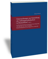 Untersuchungen zur Entstehung der Arbeitsgerichtsbarkeit in Deutschland