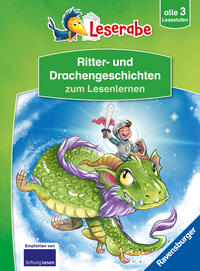 Ritter- und Drachengeschichten zum Lesenlernen - Schritt für Schritt Lesen lernen - Leserabe 1. Klasse - Erstlesebuch alle 3 Stufen - Erstlesebuch für Jungen ab 6 Jahren - Kinderbuch für Jungen