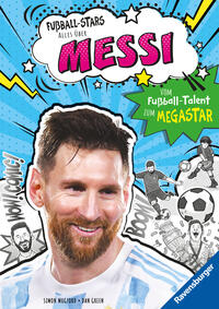 Fußball-Stars – Alles über Messi. Vom Fußball-Talent zum Megastar (Erstlesebuch ab 7 Jahren), Fußball-Geschenke für Jungs und Mädchen