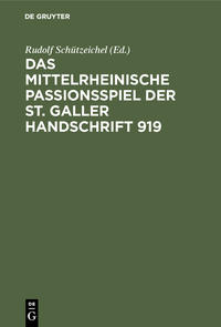 Das mittelrheinische Passionsspiel der St.Galler Handschrift 919