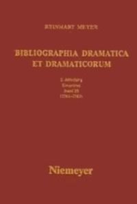 Reinhart Meyer: Bibliographia Dramatica et Dramaticorum. Einzelbände 1700-1800 / 1781-1783