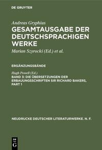 Andreas Gryphius: Gesamtausgabe der deutschsprachigen Werke. Ergänzungsbände / Die Übersetzungen der Erbauungsschriften Sir Richard Bakers