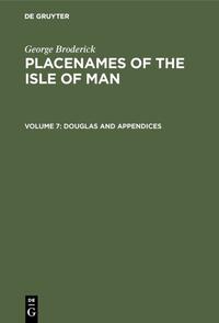 George Broderick: Placenames of the Isle of Man / Douglas and Appendices