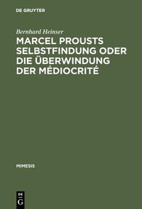 Marcel Prousts Selbstfindung oder Die Überwindung der Mediocrite