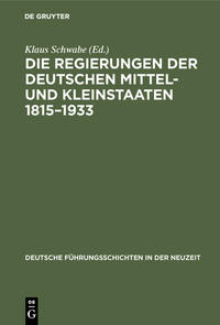 Die Regierungen der deutschen Mittel- und Kleinstaaten 1815-1933