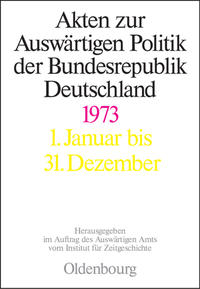 Akten zur Auswärtigen Politik der Bundesrepublik Deutschland 1973