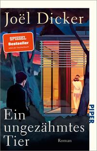 Joël Dicker: Ein ungezähmtes Tier