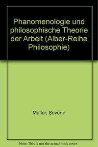 Phänomenologie und philosophische Theorie der Arbeit
