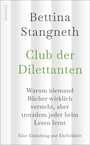 Cover: Bettina Stangneth Club der Dilettanten - warum niemand Bücher wirklich versteht, aber trotzdem jeder beim Lesen lernt