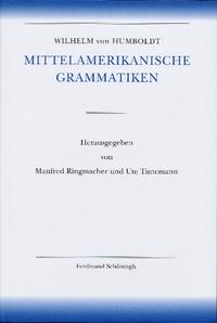 Amerikanische Sprache / Wilhelm von Humboldt - Mittelamerikanische Grammatiken