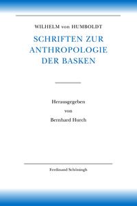 Wilhelm von Humboldt Schriften zur Anthropologie der Basken