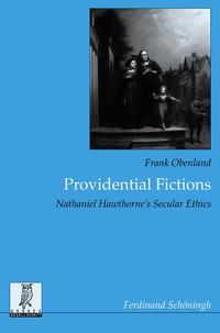 Providential Fictions: Nathaniel Hawthorne's Secular Ethics