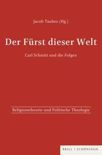 Der Fürst dieser Welt. Carl Schmitt und die Folgen