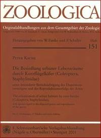 Die Besiedlung urbaner Lebensräume durch Kurzflügelkäfer (Coleoptera, Staphylinidae) unter besonderer Berücksichtigung des Dispersionsvermögens und des Reproduktionserfolgs der Arten