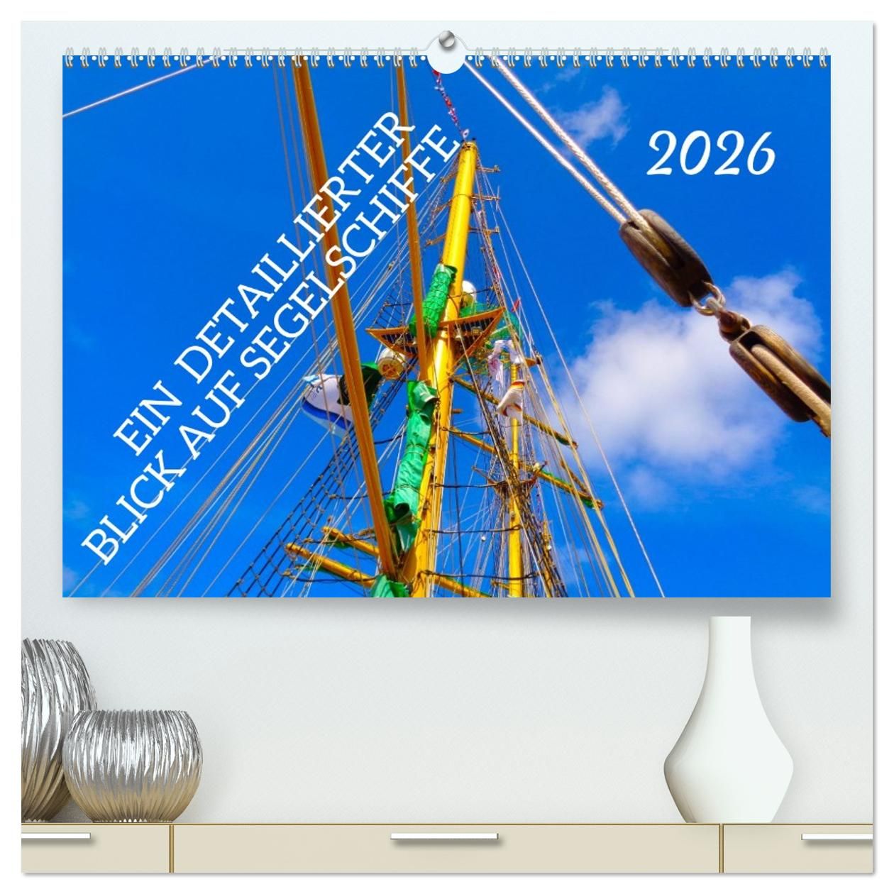 Cover-Abbildung für Ein detaillierter Blick auf Segelschiffe (hochwertiger Premium Wandkalender 2026 DIN A2 quer), Kunstdruck in Hochglanz (99999---978-3-516-70842-4)