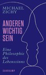 Cover: Michael Zichy Anderen wichtig sein - eine Philosophie des Lebenssinns