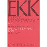 Evangelisch-Katholischer Kommentar zum Neuen Testament (EKK) / Das Evangelium nach Lukas. EKK III/3, Lk 15,1-19,27