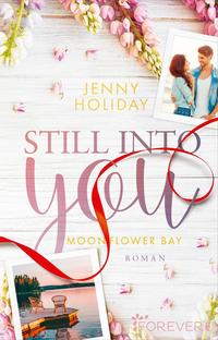 Still into you (Moonflower Bay 1)